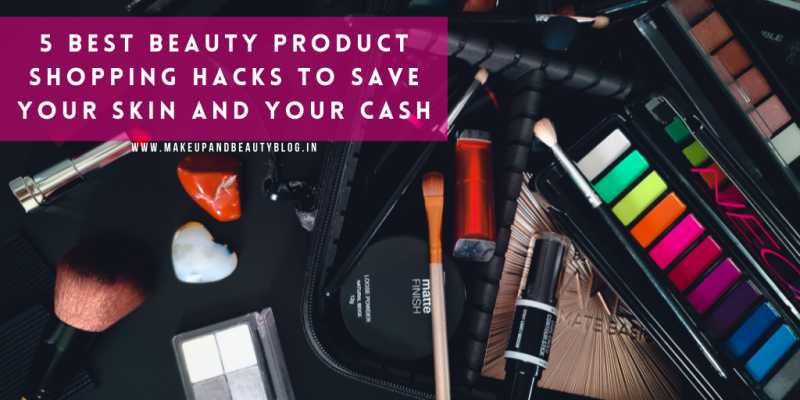 5 Best Beauty Product Shopping Hacks To Save Your Skin And Your Cash - Makeup Review And Beauty Blog