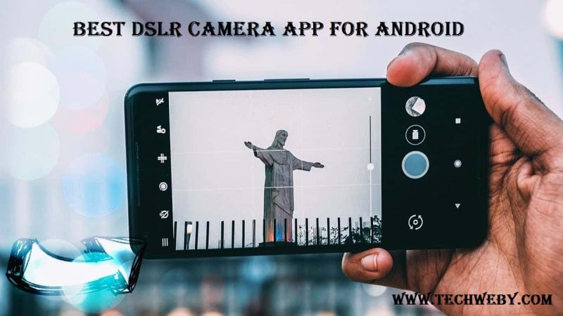 5 Best DSLR Camera App For Android 2018 - TechWeby