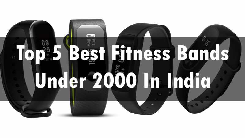 5 Best Fitness Bands Under 2000 In India 2019 | Best Gadget Best Budget