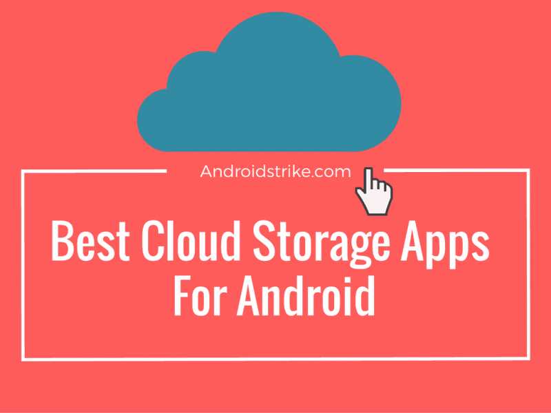5 Best Free Cloud Storage Apps For Android Of 2019