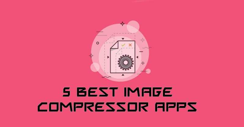 5 Best Image Compressor Apps For Android {2019}