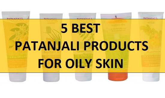 5 Best Patanjali Products For Oily Skin, Combination Skin In India: (2019)