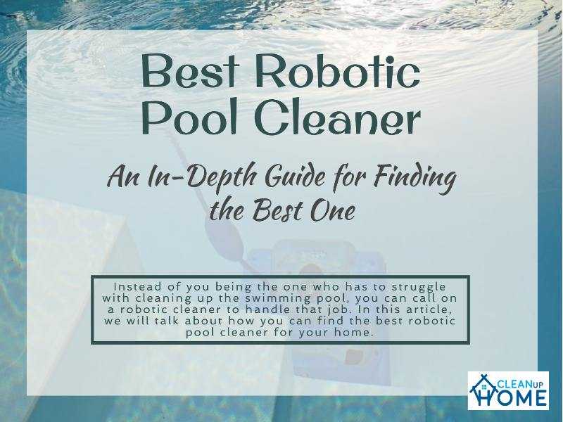 5 Best Robotic Pool Cleaner (2019 Review Guide) For Above & Inground Pools