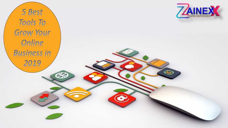 5 Best Tools To Grow Your Online Business In 2019