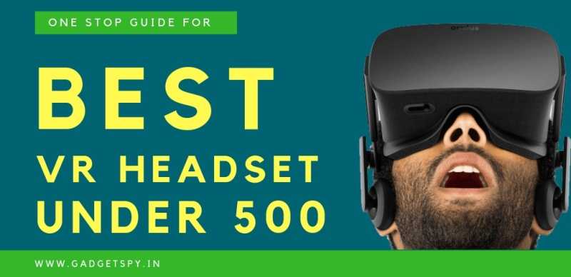 5 Best VR Headset Under Rs 500 In India | May 2019