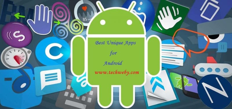 5 Best Unique Apps For Android With Unique Features 2018 - TechWeby