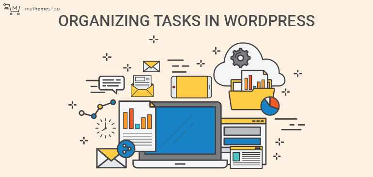 5 Brilliant Ways Of Keeping Your Tasks Organized In WordPress