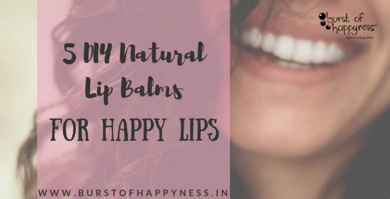 5 DIY Natural Lip Balms For Happy Lips - Burst Of Happyness