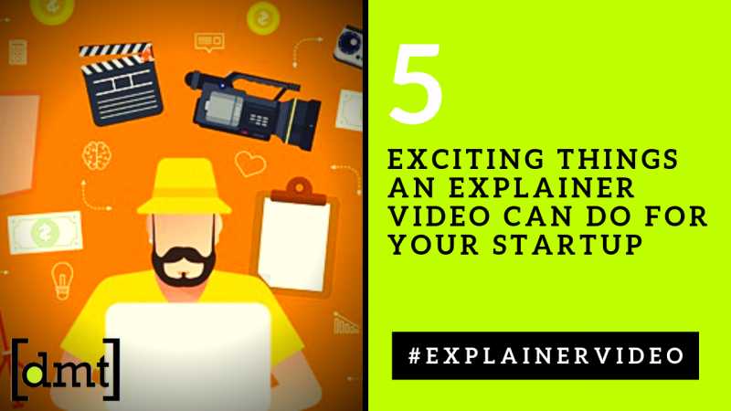 5 Exciting Things An Explainer Video Can Do For Your Startup