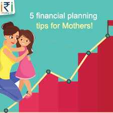 5 Financial Planning Tips For Mothers To Manage Their Finances