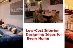 5 Low-Cost Interior Designing Ideas for Every Home
