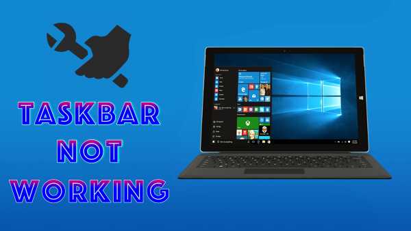 5 Methods To Fix Taskbar Not Working In Windows 10 (2018)