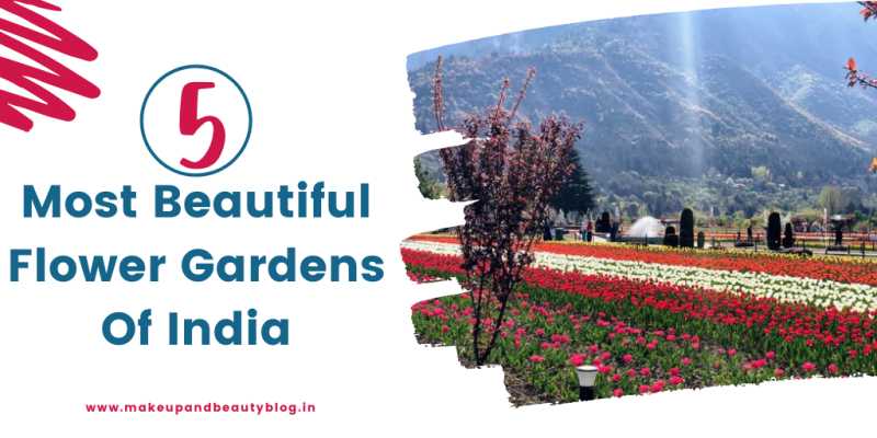 5 Most Beautiful Flower Gardens Of India - Makeup Review And Beauty Blog