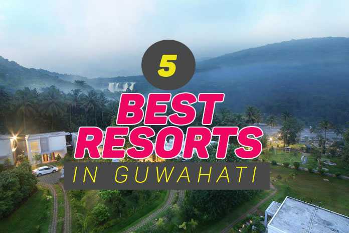 5 Most Exotic Vacation Resorts In Guwahati [With Price & Deals]