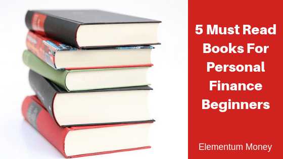 5 Must Read Books For Personal Finance Beginners | Elementum Money