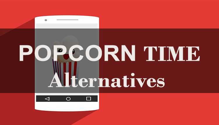5 Premium Popcorn Time Alternatives To Watch Movies Online - Readvia
