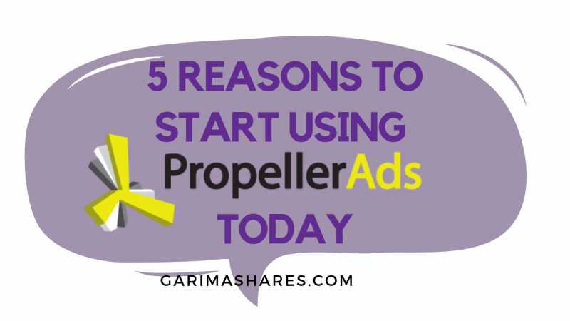 5 Reasons To Start Using Propeller Ads Today | GarimaShares