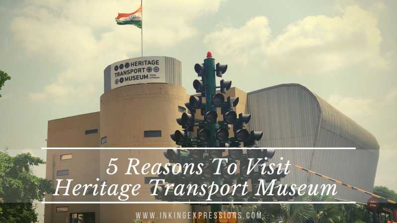 5 Reasons To Visit Heritage Transport Museum #DelhiDiaries | Inking Expressions!
