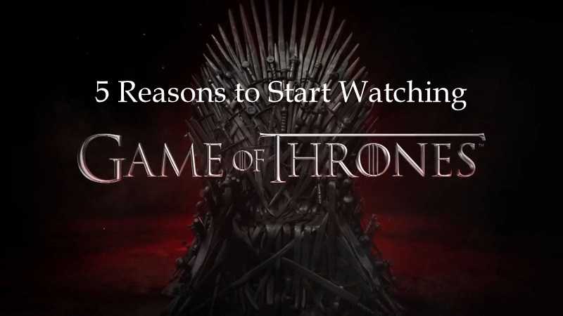 5 Reasons To Start Watching Game Of Thrones Right Away (No Spoilers) - Lavender Orchids