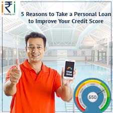 5 Reasons To Take An Online Personal Loan To Improve Your Credit Score