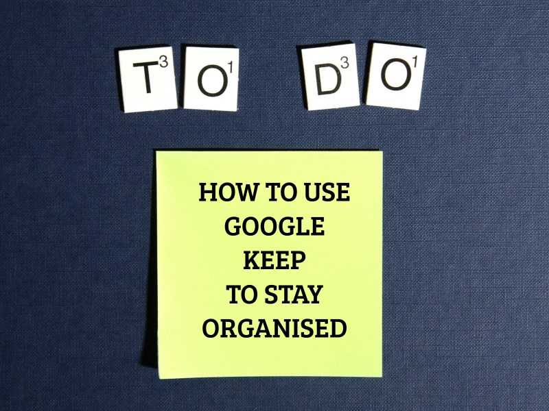 5 Simple Tips To Use Google Keep And Stay Organised
