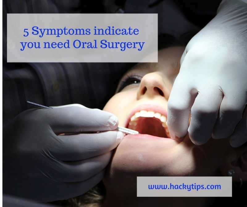 5 Symptoms Indicate You Need Oral Surgery