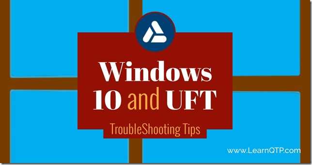 5 Things To Do When UFT Exhibits Unexpected Behavior On Windows 10