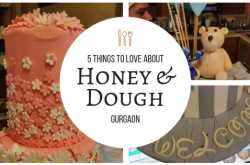 5 Things to Love About Honey & Dough Gurgaon