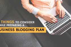 5 Things to consider while preparing a Business Blogging Plan