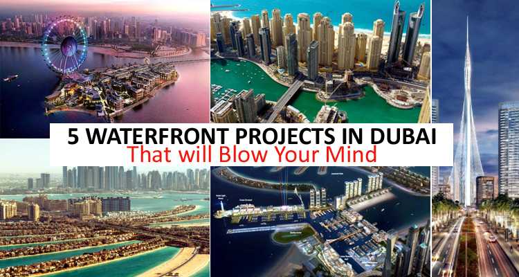 5 Waterfront Projects In Dubai That Will Blow Your Mind - FlashyDubai.com