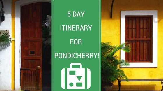 5 Day Itinerary For Pondicherry! - Munni Of All Trades