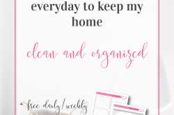 5 things I do everyday to keep my home clean and organized   free daily / weekly cleaning checklist