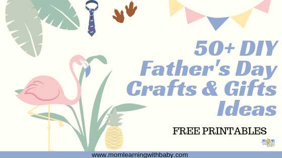 50+ Father’s Day Handmade Gifts/ Crafts For Kids Of All Ages - FREE PRINTABLES