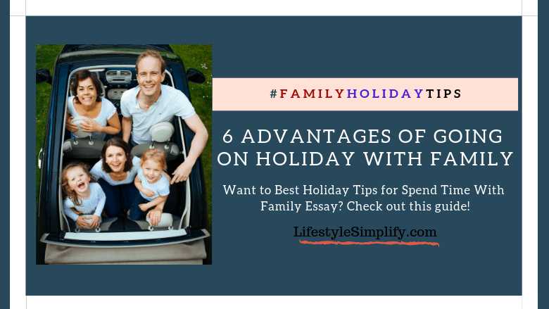 6 Advantages Of Going On Holiday With Family