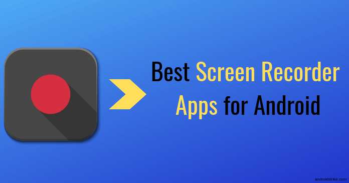 6 Best Android Screen Recorder Apps For Android [Hand Picked] | 2019