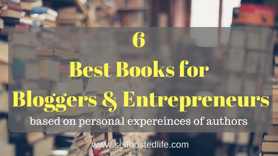 6 Best Books For Bloggers And Entrepreneurs That Worth Thousands Of Dollar Courses
