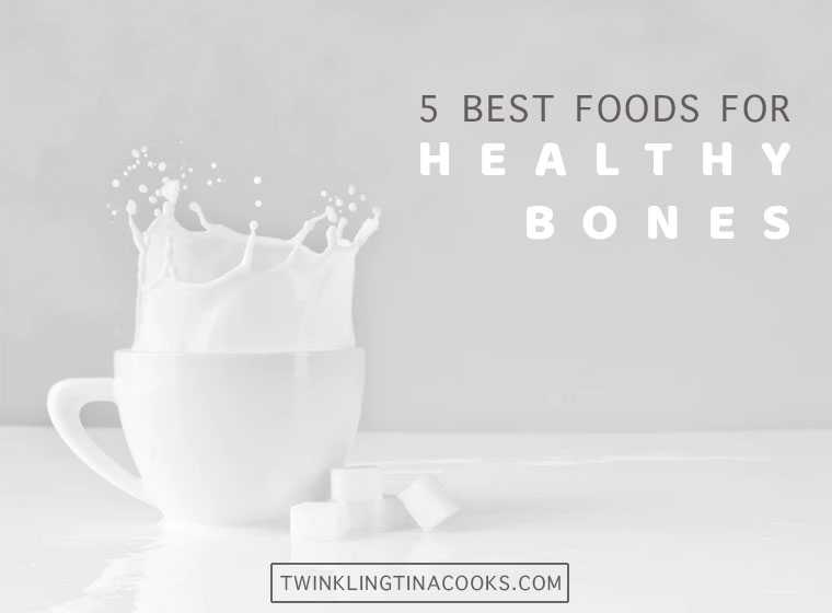 6 Best Foods For Healthy Bones Found In Your Kitchen | Twinkling Tina Cooks