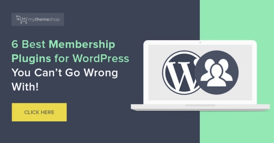 6 Best Membership Plugins For WordPress You Canât Go Wrong With!