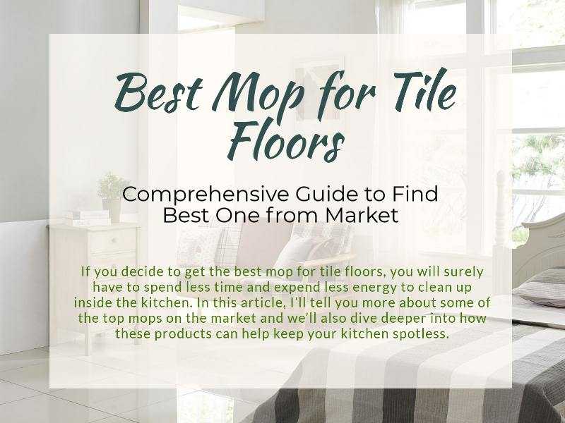 6 Best Mop For Tile Floors (Updated 2019) - With Steam Mop To Clean Ceramic,Grout & Other Floors