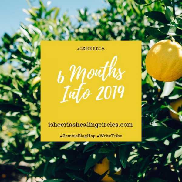 6 Months Into 2019 #ZombieBlogHop #Isheeria - Isheeria