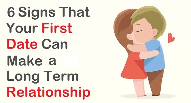 6 Signs Your First Date Can Make Long Term Relationship