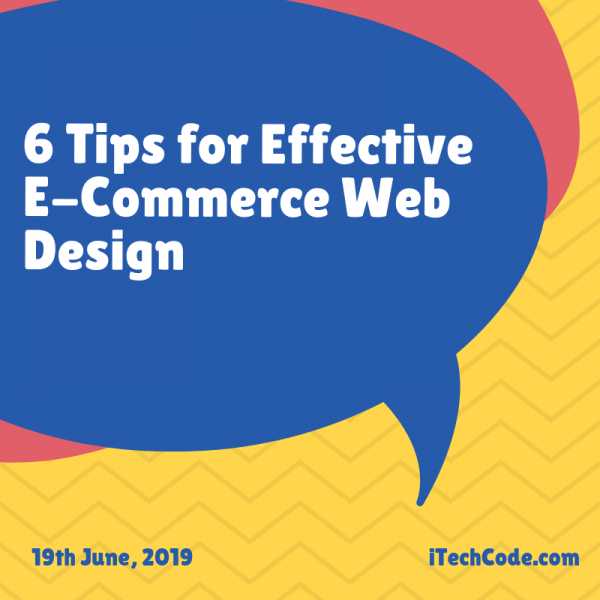 6 Tips For Effective E-Commerce Web Design