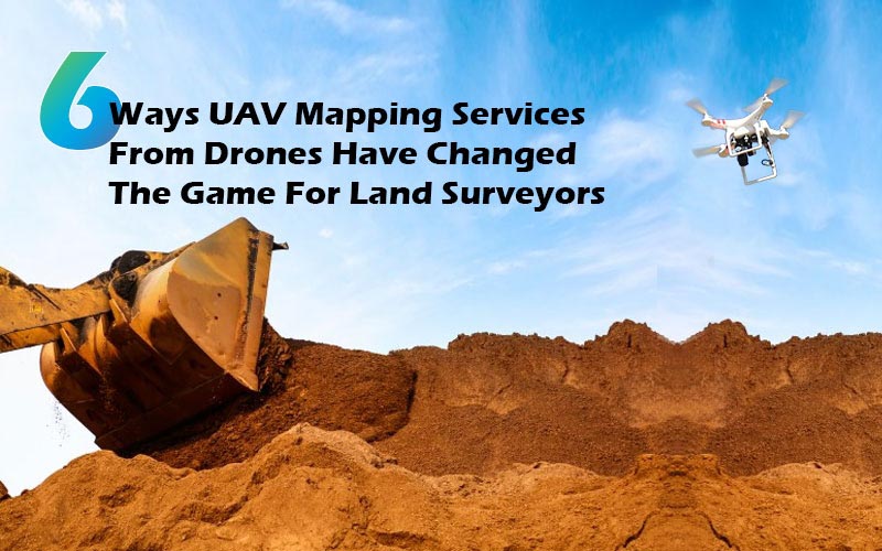 6 Ways UAV Mapping Services From Drones Have Changed The Game For Land Surveyors - SBL Knowledge Services Ltd.