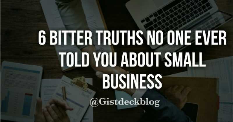 6 Bitter Truths No One Ever Told You About Small Business