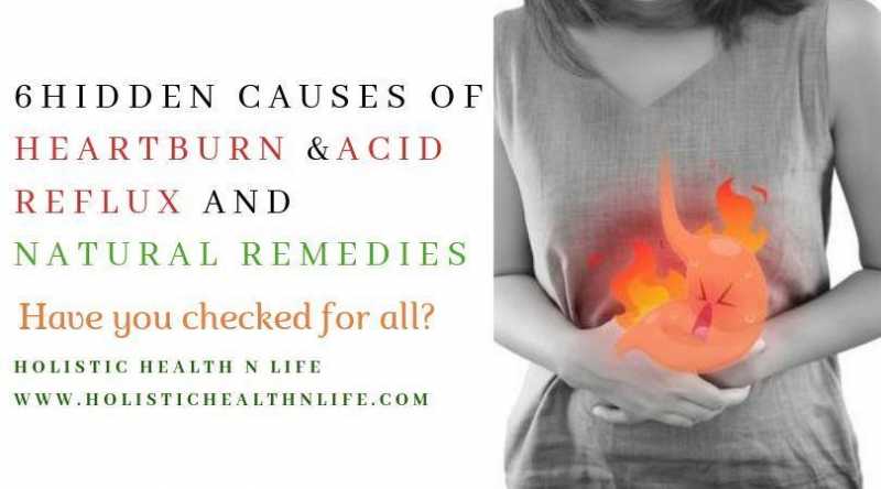 6 Hidden Causes Of Acid Reflux And Heart Burn And Natural Remedies