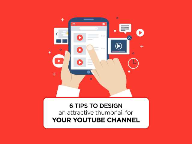 6 Tips To Design An Attractive Thumbnail For Your YouTube Channel