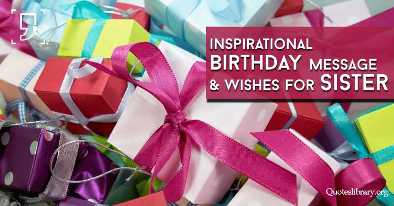 69 Most Inspirational Birthday Message For Sister & Funny Wishes