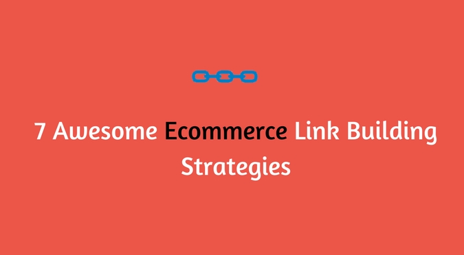 7 Awesome Ecommerce Link Building Strategies - EMarketingBlogger