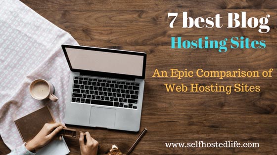 7 Best Blog Hosting Sites For Making Money | An Epic Comparison Of Web Hostings