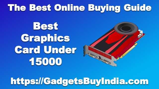 7 Best Graphics Card Under 15000 Rs India May 2019 [Experts Picks]